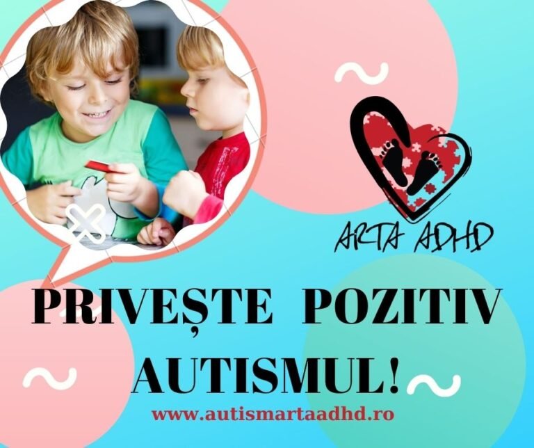 PRIVEȘTE PĂRȚILE POZITIVE ALE AUTISMULUI!